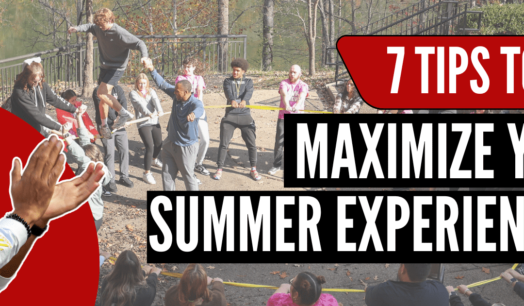 Make Summer Count: 7 Tips to Maximize Your Summer Experiences
