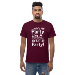 Ain't No Party Like A GEAR UP Party.