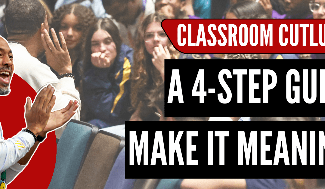 Classroom Culture: A 4-Step Guide to Make it Meaningful