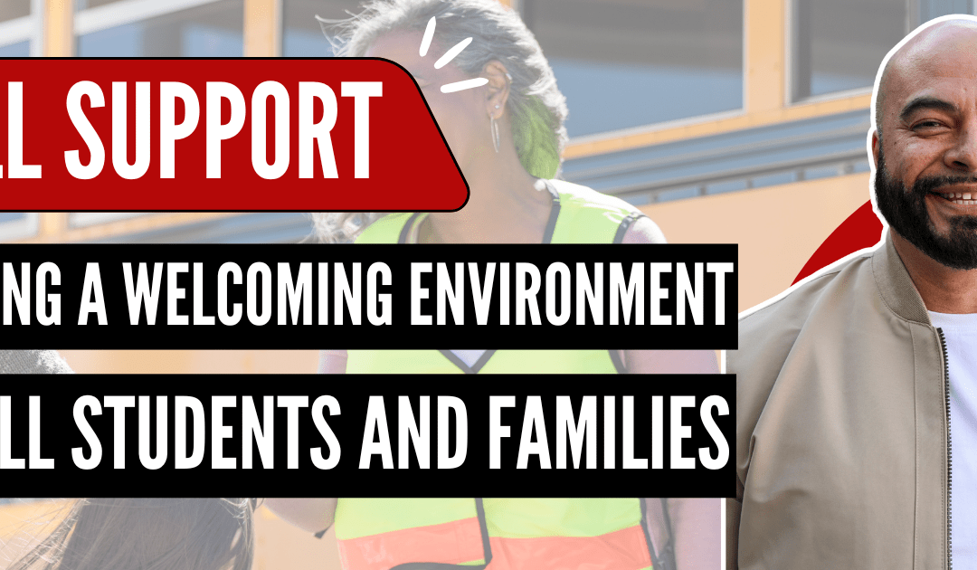 ELL Support: 5 Tips to Build a Welcoming Environment for Students and Families