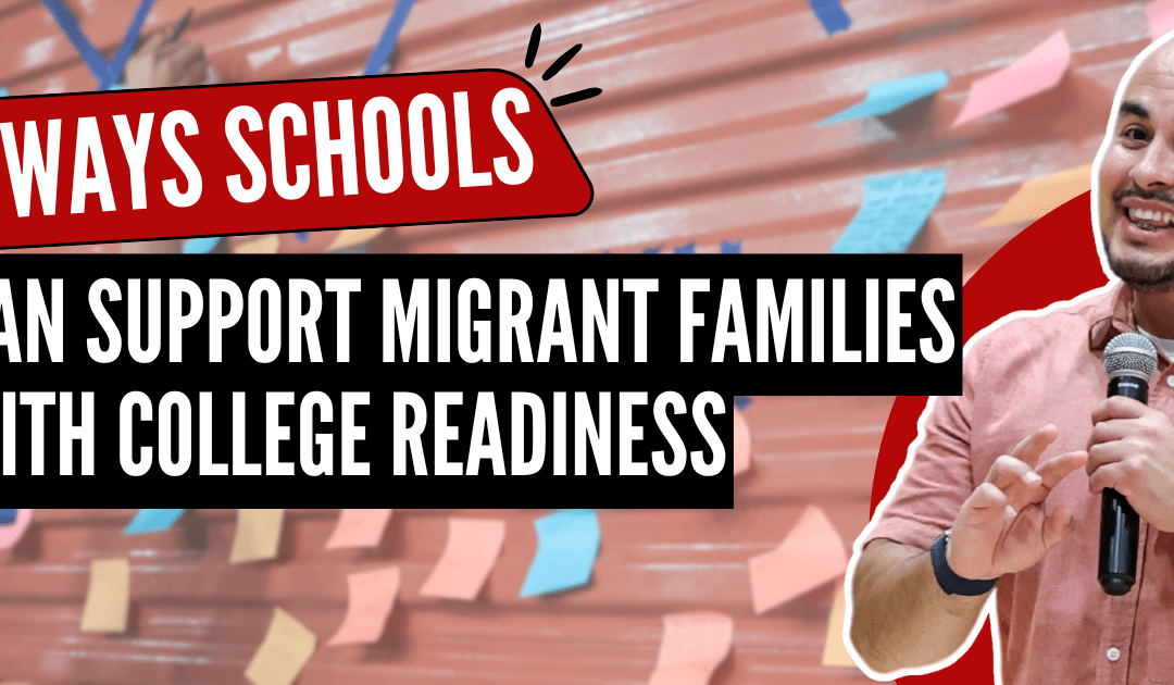 College Readiness: 5 Ways Schools Can Support Migrant Families