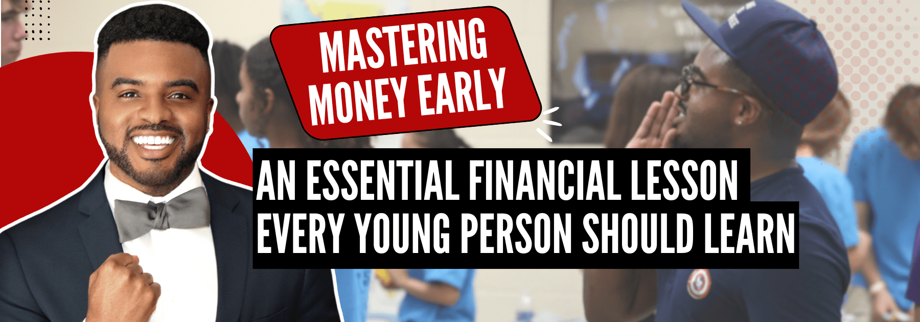 Mj – Mastering Money MJ Bridges he will share essential financial lessons every young person should learn now to build a future free from financial stress.