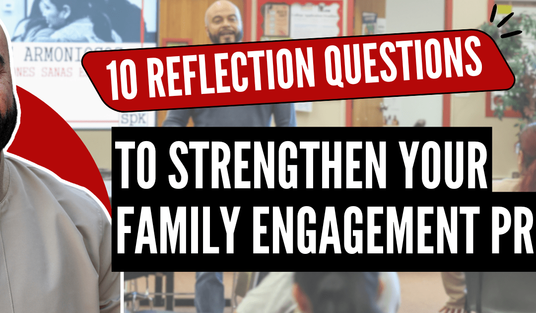 10 Reflection Questions to Strengthen Your Family Engagement Program