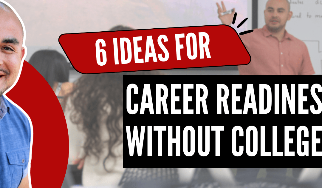 Career Readiness Without College: 6 Ways To Support Your Students