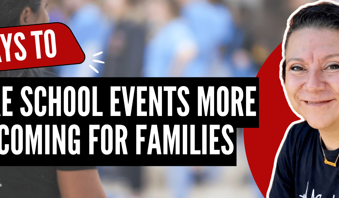 11 Ways to Make School Events More Welcoming for Families