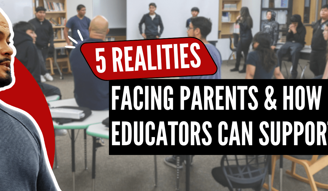 5 Realities Facing Parents Today And How Educators Can Support Them