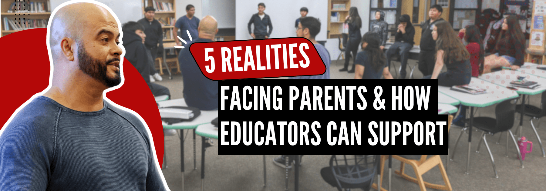5 Realities Facing Parents Today And How Educators Can Support Them