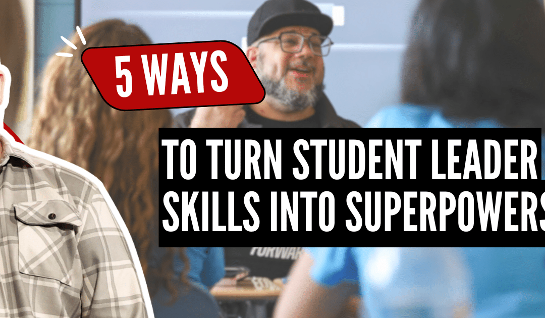 Advising Student Leaders: 5 Ways to Turn Skills Into Superpowers