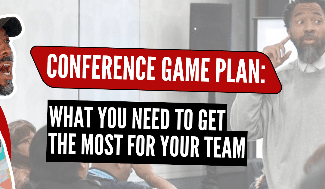 How to Get the Most Out of Conference Season