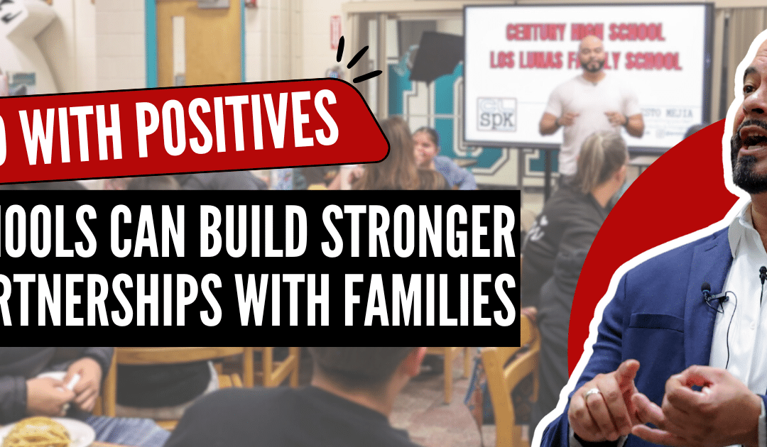 Families First: How Leading With Positives Builds Stronger School Partnerships