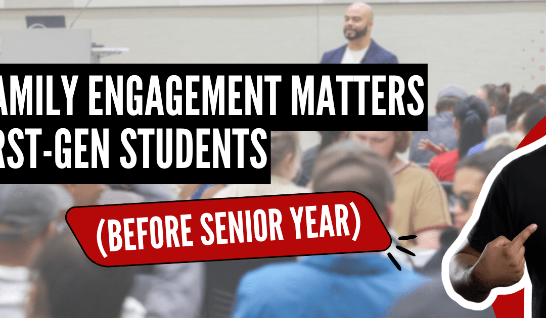 Why Family Engagement Matters for First-Gen Students (Before Senior Year)