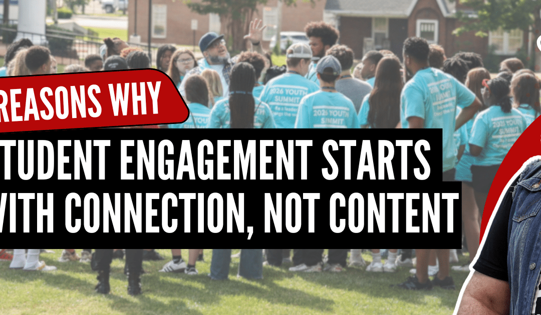 4 Reasons Why Student Engagement Starts with Connection, Not Content
